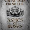 Crafted from the Ashes of Roses