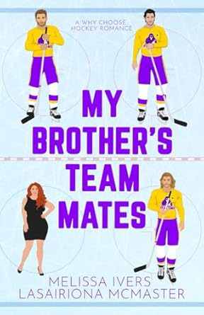 My Brother’s Teammates: A hockey why choose romance