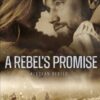A Rebel's Promise: A Sweet, Second Chance Adventure Romance