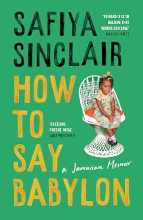 How To Say Babylon: A Jamaican memoir ― the inspiring memoir shortlisted for the Women’s Prize for Non-Fiction 2024