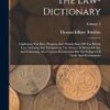 The Law-dictionary: Explaining The Rise, Progress And Present State Of The British Law: Defining And Interpreting The Terms Or Words Of Art, And ... Subjects Of Trade And Government; Volume 2