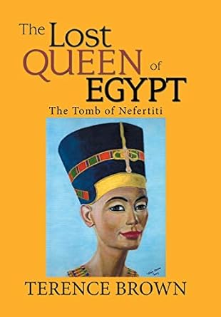 The Lost Queen of Egypt: The Tomb of Nefertiti