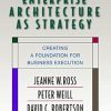 Enterprise Architecture As Strategy: Creating a Foundation for Business Execution
