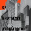 Atlas of Brutalist Architecture: Classic Format