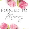 Forced To Marry: Dark BWWM Mafia Romance: 2