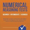 NUMERICAL REASONING TESTS: Sample Beginner, Intermediate and Advanced Numerical Reasoning Detailed Test Questions and Answers (Testing Series)