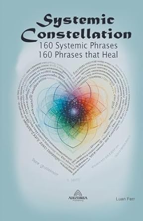 Systemic Constellation - 160 Systemic Phrases - 160 Phrases that Heal