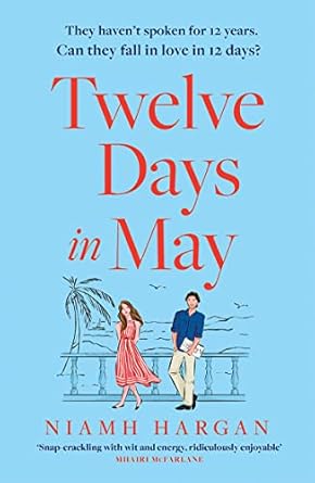 Twelve Days In May: The latest debut rom-com of 2022: escape this summer with this funny new beach read packed with romance and humour!