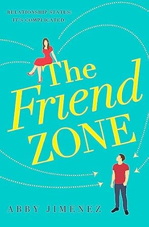 The Friend Zone: the most hilarious and heartbreaking romantic comedy