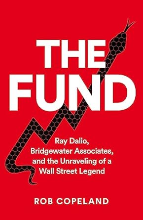 The Fund: Ray Dalio, Bridgewater Associates and The Unraveling of a Wall Street Legend