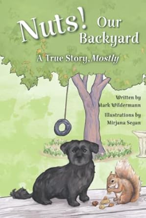 Nuts! Our Backyard: A True Story, Mostly