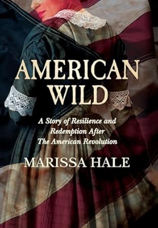 American Wild: A Story of Resilience and Redemption after the American Revolution