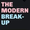 The Modern Break-Up