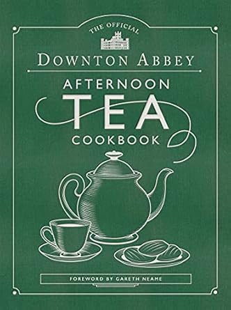 The Official Downton Abbey Afternoon Tea Cookbook: Teatime Drinks, Scones, Savories and Sweets: Teatime Drinks, Scones, Savories & Sweets