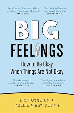 Big Feelings: How to Be Okay When Things Are Not Okay