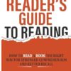 The Intelligent Reader’s Guide To Reading: How To Read A Book The Right Way For Stronger Comprehension And Better Recall