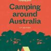 Camping around Australia 5th ed: Australia's Most Comprehensive Camping Guide