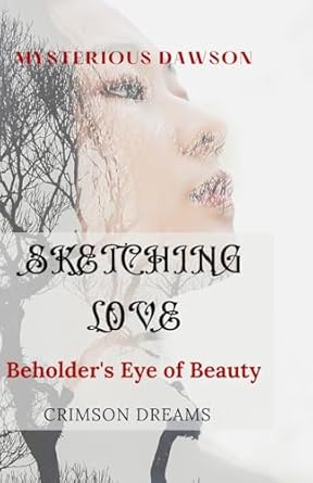 SKETCHING LOVE: Beholder's Eye of Beauty; A Christian Clean Romance Novel, a Captivating Tale of Love, Ambition, and Integrity set in the world of Architecture and Art