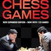 The Mammoth Book of the World's Greatest Chess Games: New edn