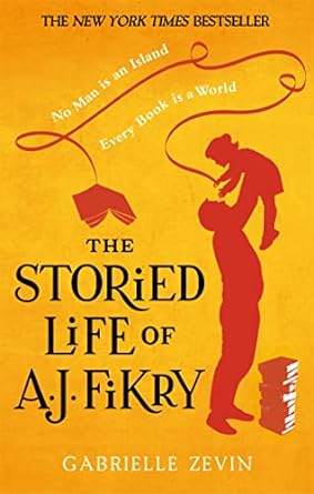 The Storied Life of A.J. Fikry: the Sunday Times bestselling author of Tomorrow, and Tomorrow, and Tomorrow