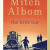 The Little Liar: The moving, life-affirming WWII novel from the internationally bestselling author of Tuesdays with Morrie