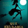 Que Bruxaria é Essa?: Um Mistério das Bruxas de Westwick #1 (1)