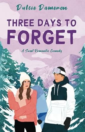 Three Days to Forget: A Sweet Romantic Comedy