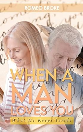 When a Man Loves You: What He Keeps Inside: What He Keeps...