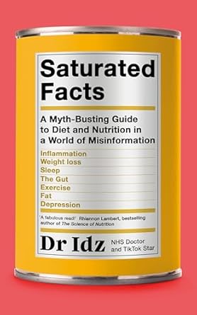 Saturated Facts: A Myth-Busting Guide to Diet and Nutrition in a World of Misinformation