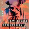 Twilight Territory: A Novel