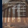 The Constitutional Antiquities of Sparta and Athens