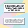The Neurodivergent Friendly Workbook of DBT Skills