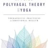 Applied Polyvagal Theory in Yoga: Therapeutic Practices to Enhance Emotional Health
