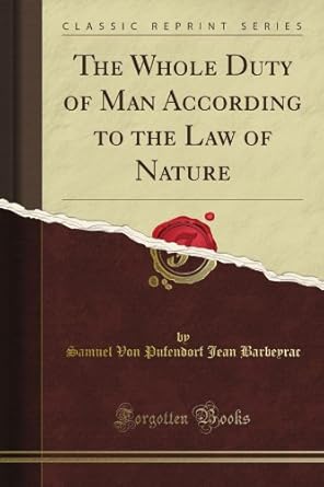 The Whole Duty of Man According to the Law of Nature (Classic Reprint)