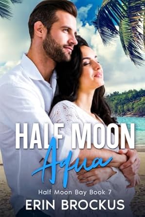 Half Moon Aqua: Half Moon Bay Book 7 (7)
