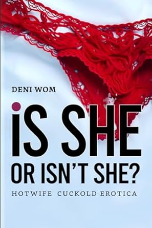 Is she or isn’t she?: Interracial Hotwife Cuckold Erotica