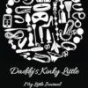 Daddy's Kinky Little - My Little Journal, Tasks and Training: A DDLG gift