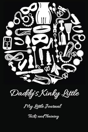 Daddy's Kinky Little - My Little Journal, Tasks and Training: A DDLG gift