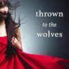 Thrown to the Wolves