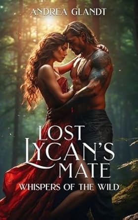 Lost Lycan's Mate (Book 1): Whispers of the Wild - The Paranormal Romance Sensation from Galatea