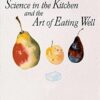 Science in the Kitchen and the Art of Eating Well