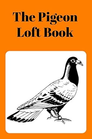 The Pigeon Loft Book: Racing and Breeding Loft Book With Orange Cover