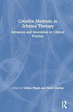 Creative Methods in Schema Therapy: Advances and Innovation in Clinical Practice