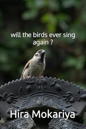 will the birds ever sing again ?