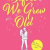 Before We Grow Old: The love story that everyone will be talking about