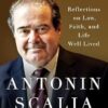 Scalia Speaks: Reflections on Law, Faith, and Life Well Lived