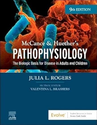 McCance & Huether’s Pathophysiology: The Biologic Basis for Disease in Adults and Children