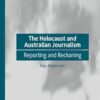 The Holocaust and Australian Journalism: Reporting and Reckoning