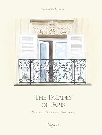The The Façades of Paris: Windows, Doors, and Balconies