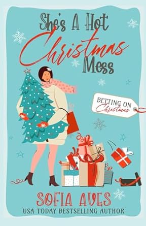 She's A Hot Christmas Mess: a Betting On Christmas romantic comedy